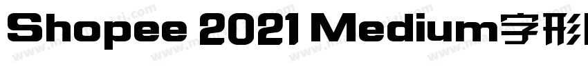 Shopee 2021 Medium字形图字体转换